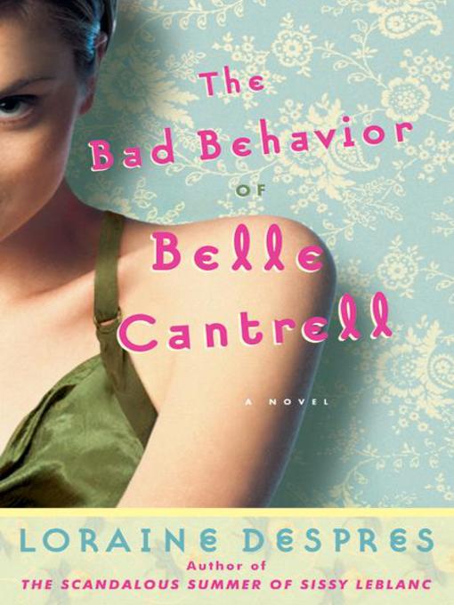 Title details for The Bad Behavior of Belle Cantrell by Loraine Despres - Available